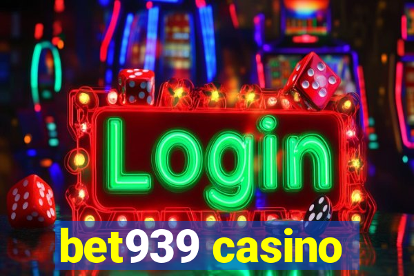 bet939 casino